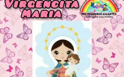Hoy en nuestros pequeños gigantes: Celebramos junto a nuestros pequeños, el día de la Virgen María
